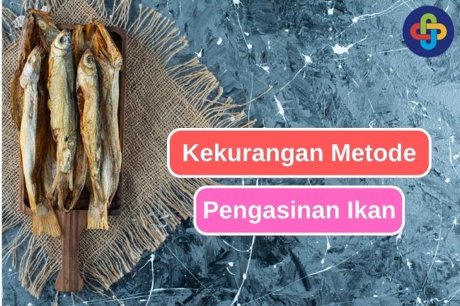 5 Kekurangan Metode Pengasinan Ikan